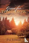 Schmidt, Eva - Grace for Tomorrow