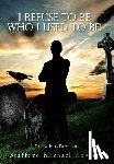 Rogers, Stafford Michael - I Refuse to Be Who I Used to Be!