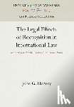 Hervey, John G. - The Legal Effects of Recognition in International Law