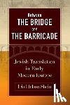 Idelson-Shein, Iris - Between the Bridge and the Barricade: Jewish Translation in Early Modern Europe