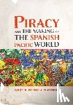 Flannery, Kristie - Piracy and the Making of the Spanish Pacific World