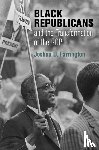 Farrington, Joshua D. - Black Republicans and the Transformation of the GOP