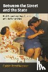 Wiesner, Caitlin Reed - Between the Street and the State