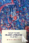  - What Makes Islamic Literature Islamic?