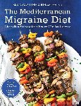 Wolf, Alicia, Beh, Shin C. - The Mediterranean Migraine Diet - A Science-Based Roadmap to Control Symptoms and Transform Brain Health