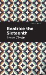Clyde, Irene - Beatrice the Sixteenth