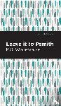 Wodehouse, P. G. - Leave it to Psmith
