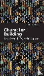 Washington, Booker T. - Character Building