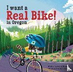 Kimmel, Eric A. - I Want a Real Bike in Oregon