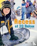 Aillaud, Cindy Lou - Recess at 20 Below, Revised Edition