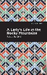 Bird, Isabella L. - A Lady's Life in the Rocky Mountains