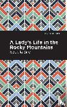 Bird, Isabella L. - A Lady's Life in the Rocky Mountains