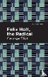 Eliot, George - Felix Holt, The Radical
