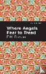 Forster, E. M. - Where Angels Fear to Tread