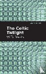 Yeats, William Butler - The Celtic Twilight