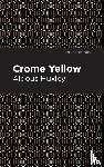 Huxley, Aldous - Crome Yellow