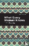 Barrie, J. M. - What Every Woman Knows