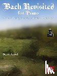 Russell, Bryce - Bach Revisited for Piano: A New Perspective on Bach Classics