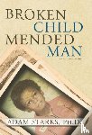Starks, Adam - Broken Child Mended Man