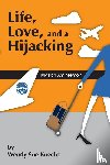 Knecht, Wendy Sue - Life, Love, and a Hijacking