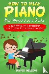 Nelson, David - How to Play Piano for Beginners Kids