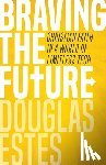 Estes, Douglas - Braving the Future