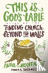 Woofenden, Anna - This Is God's Table: Finding Church Beyond the Walls