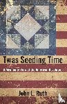 Ruth, John L - Twas Seeding Time