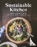 McCloskey, Jaynie - Sustainable Kitchen: Recipes and Inspiration for Plant-Based, Planet Conscious Meals