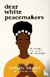 Osheta Moore, Moore - Dear White Peacemakers