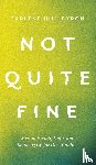 Hill Byron, Carlene - Not Quite Fine