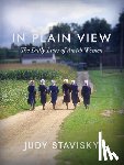 Stavisky, Judy - In Plain View: The Daily Lives of Amish Women