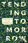Reesor-Keller, Leah - Tending Tomorrow: Courageous Change for People and Planet