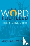 Pahl, Michael W. - The Word Fulfilled: Reading the Bible with Jesus