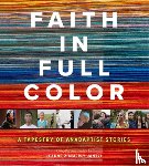 Zimmerly Jantzi, Jeanne - Faith in Full Color: A Tapestry of Anabaptist Stories