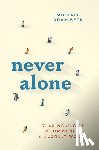 Beck, Michael Adam - Never Alone: Sharing the Gift of Community in a Lonely World