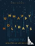 Gerber, Sherah-Leigh - Unhappy Holidays: Blessings for a Blue Christmas
