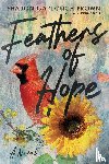 Brown, Sharon Garlough - Feathers of Hope – A Novel