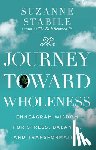 Stabile, Suzanne - The Journey Toward Wholeness – Enneagram Wisdom for Stress, Balance, and Transformation