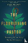 Nelson, Tom, Brooks, Chris - The Flourishing Pastor – Recovering the Lost Art of Shepherd Leadership