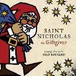 Bustard, Ned - Saint Nicholas the Giftgiver – The History and Legends of the Real Santa Claus