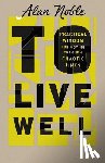 Noble, Alan - To Live Well: Practical Wisdom for Moving Through Chaotic Times