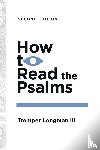 Longman III, Tremper - How to Read the Psalms