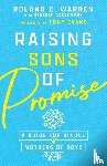Warren, Roland C., Evans, Tony, Creekmore, Heather - Raising Sons of Promise – A Guide for Single Mothers of Boys