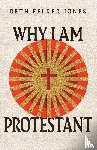 Jones, Beth Felker - Why I Am Protestant