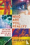 Rasmussen, Joshua - Who Are You, Really? – A Philosopher`s Inquiry into the Nature and Origin of Persons