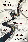 Young, May - Walking with God Through the Valley