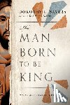 Sayers, Dorothy L., Wehr, Kathryn - The Man Born to Be King – Wade Annotated Edition
