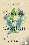 Thompson, Marjorie J. - Courage for Caregivers – Sustenance for the Journey in Company with Henri J. M. Nouwen