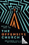 Loritts, Bryan C. - The Offensive Church